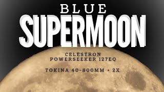 Rare Blue Supermoon captured with Celestron Powerseeker 127EQ Telescope + Magic Lantern Crop Mood