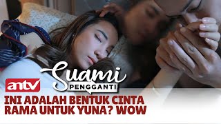 Ini Adalah Bentuk Cinta Rama Untuk Yuna Wow Best Cut Suami Pengganti Eps 332 812