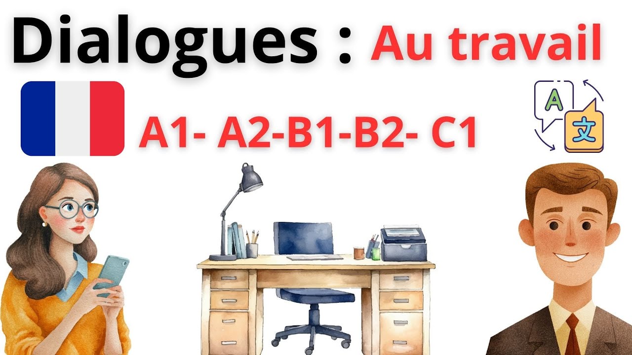 64 | Dialogues : Au travail  | A1 à C1 | Apprendre le français