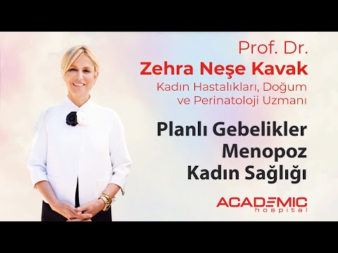 Planlı Gebelikler, Menopoz ve Kadın Sağlığı - Prof. Dr. Zehra Neşe Kavak anlatıyor.