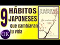9 HABITOS JAPONESES QUE CAMBIARAN TU VIDA / IKIGAI / KAIZEN / WABISABI / KINTSUGI /OKTAVIO RODRIGUEZ