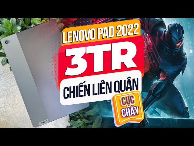 LENOVO XIAOXIN PAD 2022 - TABLET 3 TRIỆU MÀ CHIẾN LIÊN QUÂN CỰC KHÉT !