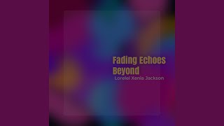 Fading Echoes Beyond
