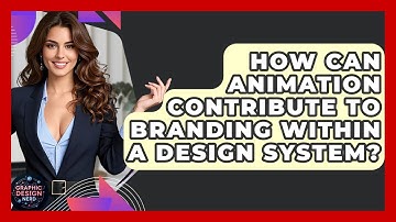 How Can Animation Contribute To Branding Within A Design System? - Graphic Design Nerd