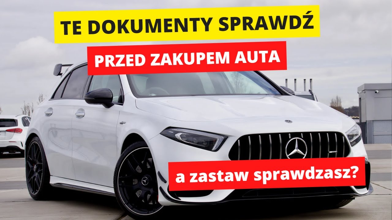 Te dokumenty sprawdź OBOWIĄZKOWO przed zakupem samochodu