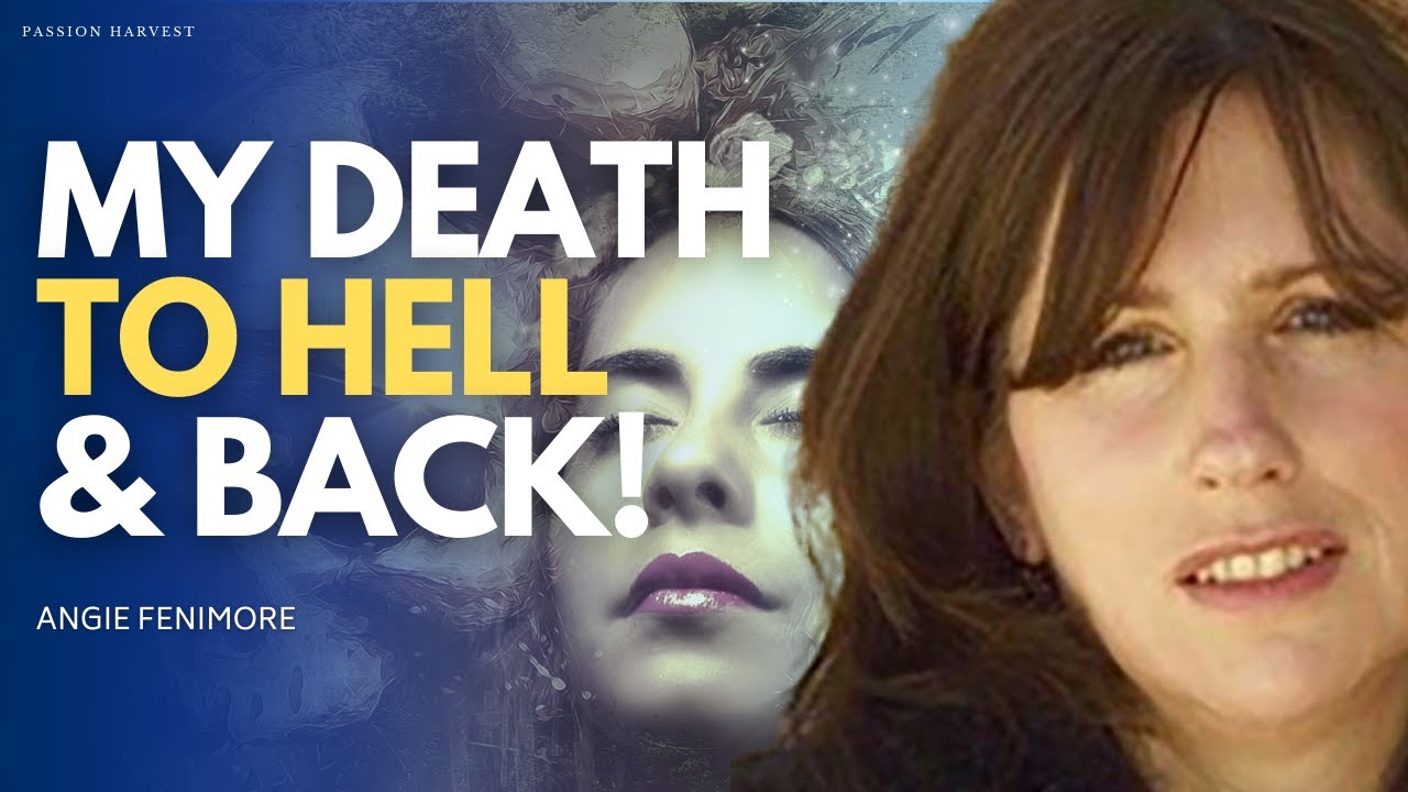 NEAR DEATH EXPERIENCE: TO HELL AND BACK with Angie Fenimore
