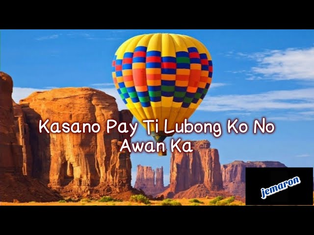 Kasano Pay Ti Lubong Ko No Awan Ka  Ilocano Song with Lyrics | Jemaron class=