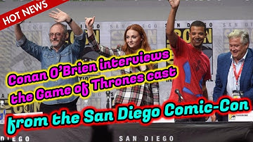 Conan O’Brien interviews the Game of Thrones cast from the San Diego Comic-Con