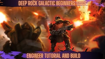 Deep Rock Galactic!  - Engineers Beginners Guide!