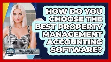 How Do You Choose The Best Property Management Accounting Software? - Mastering Property Management