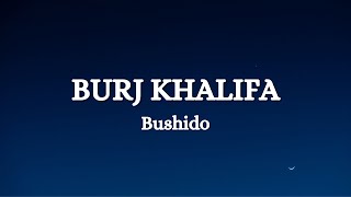 Bushido - Burj Khalifa (Lyrics) (ohne Sound ©)