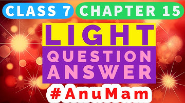Light | Question Answer | Class 7 | Chapter 15 | Science