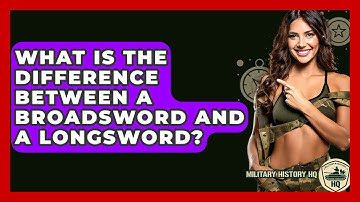 What Is The Difference Between A Broadsword And A Longsword? - Military History HQ