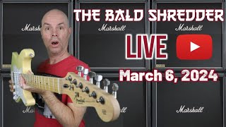 March 6, 2024 - The Bald Shredder Live Stream