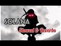 Solana Slowed Reverbs Thealexlemirage Fpryoupage Remix Music Solana Slowed Reverbs Thealexlemirage Fpryoupage Remix Music