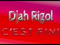 Djah rigol  cest fini