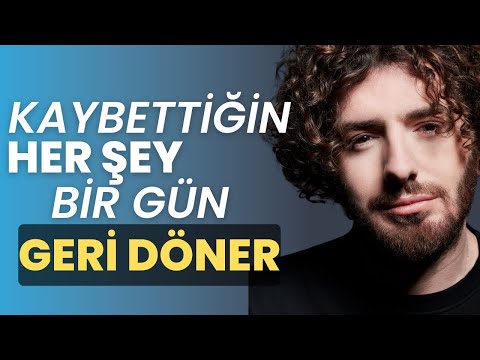 Kaybettiğin Her Şey Başka Bir Surette Sana Geri Döner!