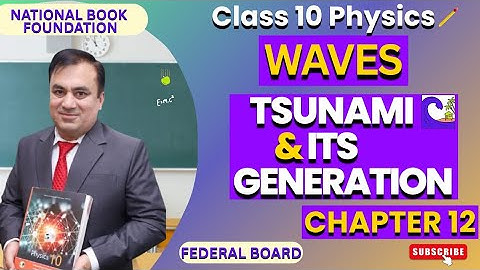 TSUNAMI & Its Generation Explained | Physics Class 10 | Waves Chapter | NBF | FBISE