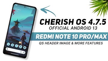 Cherish OS 4.7.5 Official For Redmi Note 10 Pro/Max | Android 13 | QS Header Image & More Features