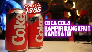 COBAIN & SEJARAH COCA COLA YANG GAGAL DAN KELAM SEPANJANG SEJARAH | NEW COKE 1985