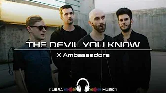 X Ambassadors - The Devil You Know X Ambassadors - The Devil You Know