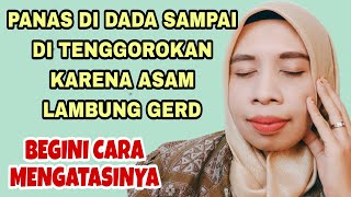 PANAS DI DADA SAMPAI KE TENGGOROKAN KARENA ASAM LAMBUNG GERD ~ BEGINI CARA MENGATASINYA