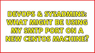DevOps & SysAdmins: What might be using my smtp port on a new CentOS machine? Net Worth