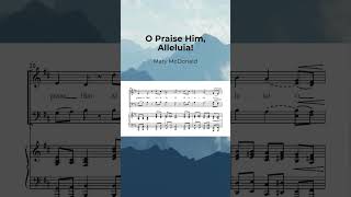 O Praise Him, Alleluia! | Mary McDonald