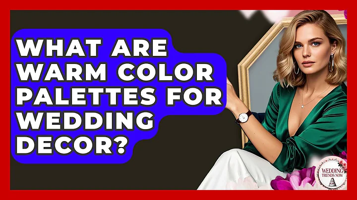 What Are Warm Color Palettes For Wedding Decor? - Wedding Trends Now
