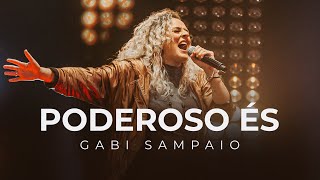 Video thumbnail of "Poderoso És | Gabi Sampaio"