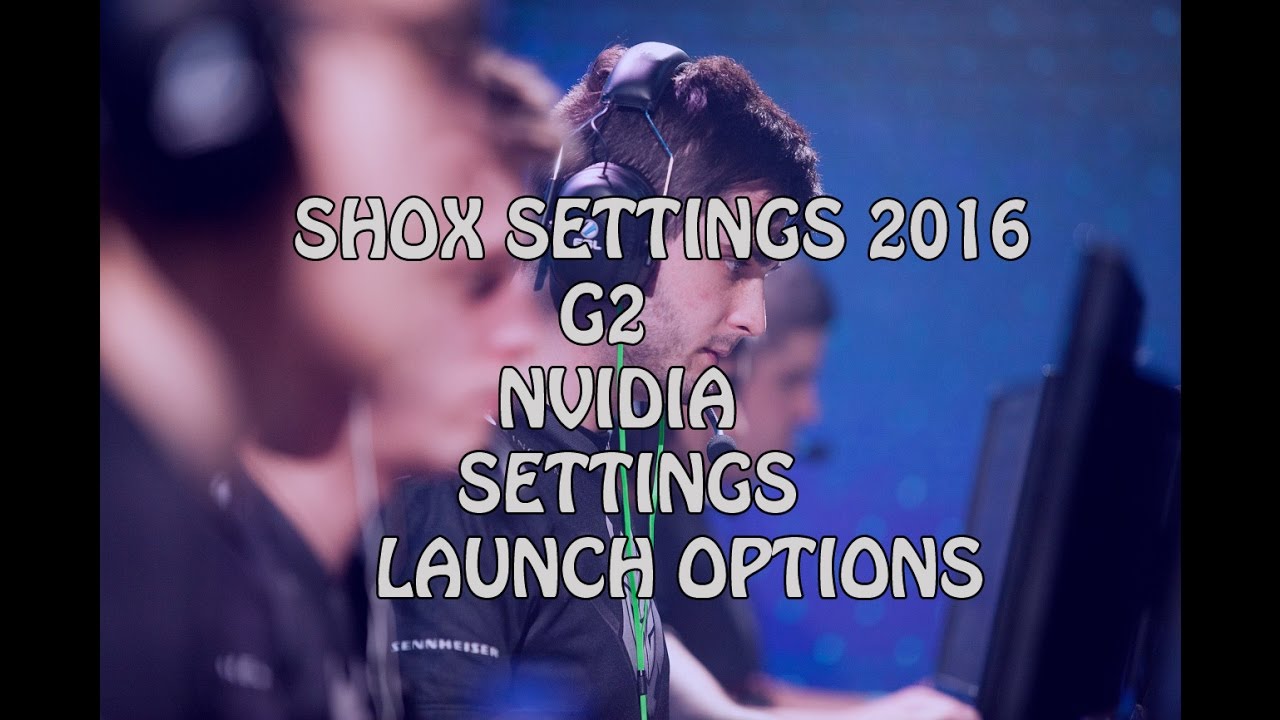 CS GO Shox Settings 2016 Nvidia + Settings + Launch Options - YouTube
