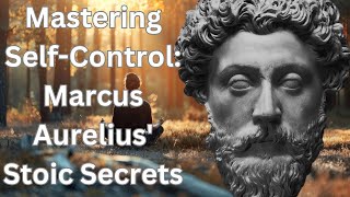 Stoic Strategies for Self-Mastery Insights from Marcus Aurelius