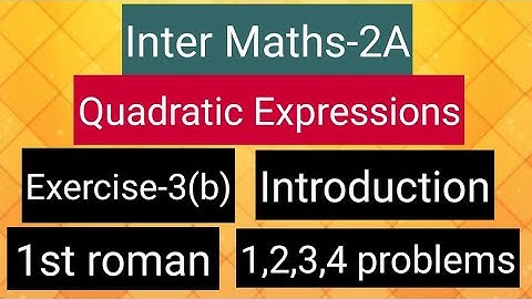 Inter Maths-2A - Quadratic expressions -Exercise -3(b)- Introduction, 1st roman- 1,2,3,4 problems