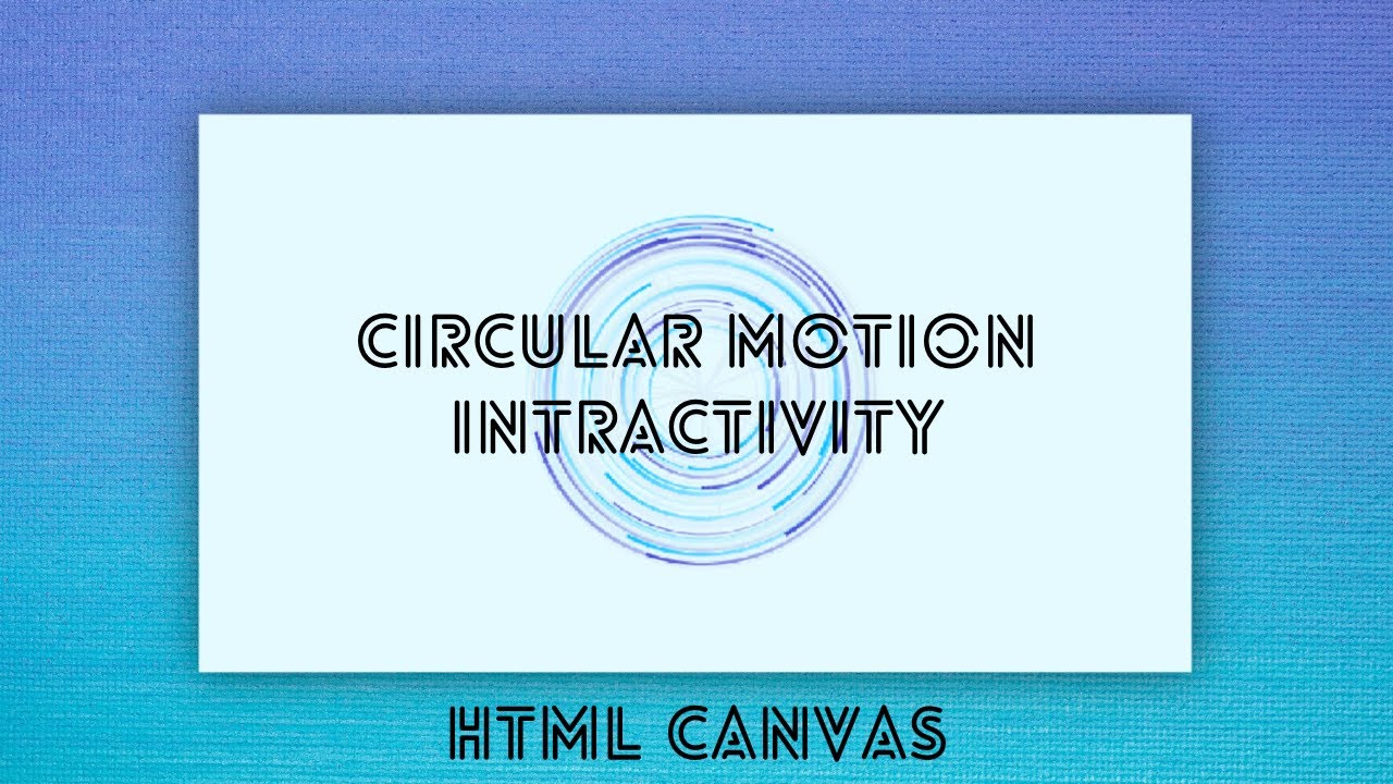 How to Create Circular Motion with Interactivity | How to Code ...