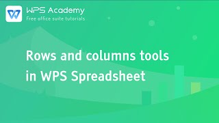 [wps academy] 1.1.6 excel: rows and columns tools in wps spreadsheet