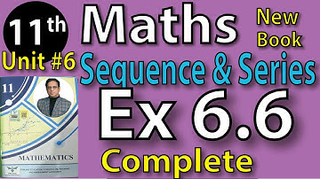 Chap #6|SEQUENCE AND SERIES Exercise 6.6 complete |11th Class BISE Maths Lec 9 PTB NEW BOOK