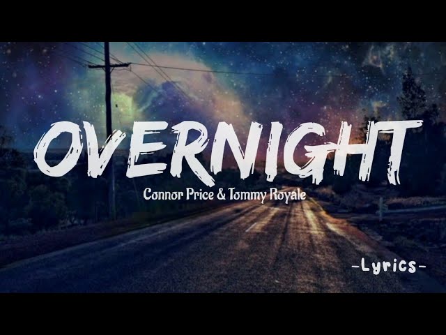 Overnight - Connor Price & Tommy Royale (lyrics) class=