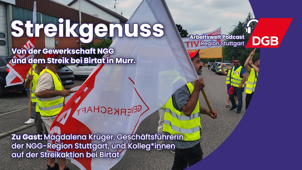 Streikgenuss - Von der Gewerkschaft NGG und dem Streik bei Birtat in Murr | Arbeitswelt Podcast