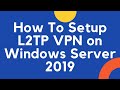 How to Setup L2TP VPN on Windows Server 2019