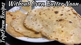 NO OVEN BUTTER NAAN | EASY N QUICK | YUMMY | INDIAN BUTTER NAAN