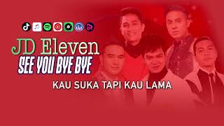 See You Bye Bye - JD Eleven | Video Lirik