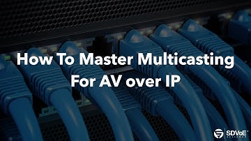 How to Master Multicast for AV-over-IP