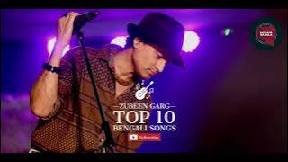 Top 10 Zubeen Garg Bengali songs  