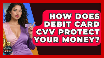 How Does Debit Card CVV Protect Your Money? - Latino Finance Experts