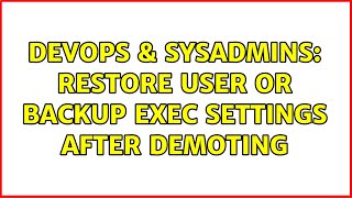 DevOps & SysAdmins: Restore User or Backup exec settings after demoting (2 Solutions!!) Profile