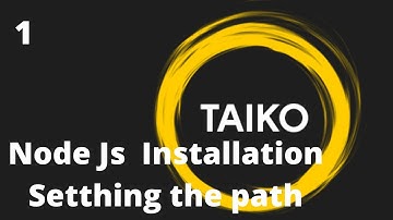 Node Js Installation and Path Setting | taiko tutorials for beginners