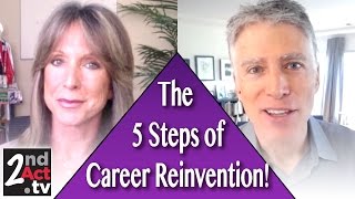 5 Steps to Reinvent Your Career after 50! The 5 Steps of Reinvention!