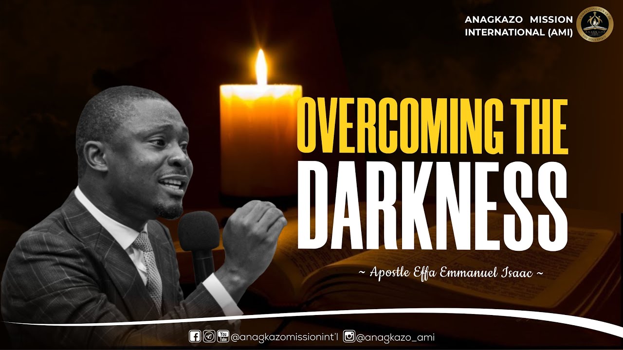 Overcoming The Darkness || Apostle Effa Emmanuel Isaac || 17:02:2023 ...