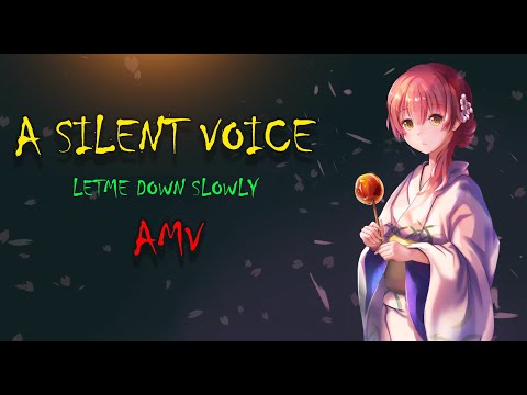A SILENT VOICE EDIT/AMV  | 映画 聲の形 | LETME DOWN SLOWLY