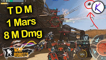 TDM 1 Mars 8M dmg fun War Robots gameplay WR new Robot update 8.4